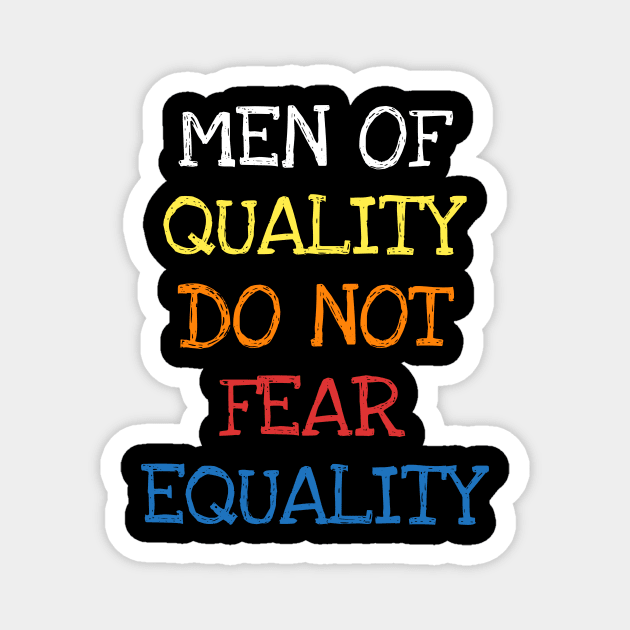 Men Of Quality Do Not Fear Equality Equal Rights Feminism T-Shirt Magnet by DDJOY Perfect Gift Shirts