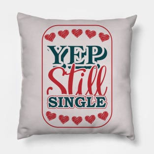 Yep Still Single Pillow