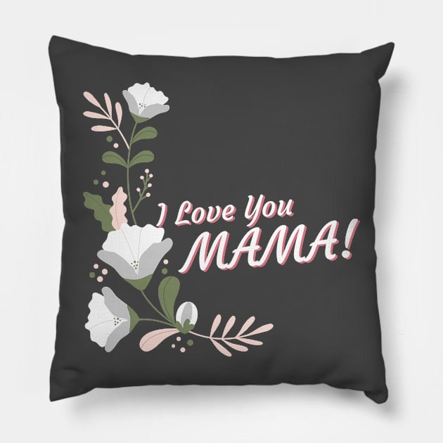 I Love You Mama Pillow by Araf Color