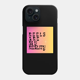 REELS ARE MY REALITY - POP MUSIC Phone Case