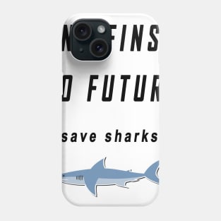 no fins no future save sharks Phone Case