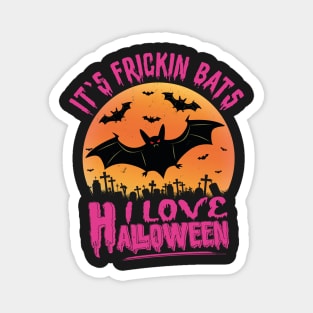 Its Frickin Bats | Halloween Magnet