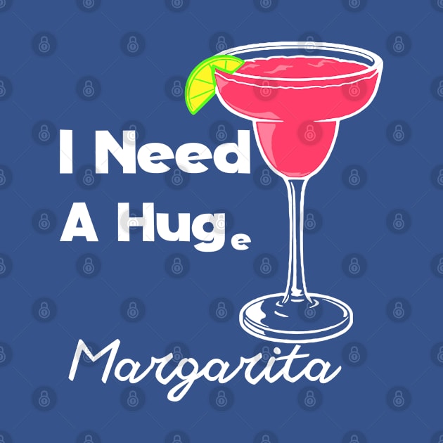 I Need a Huge Margarita by alexwestshop