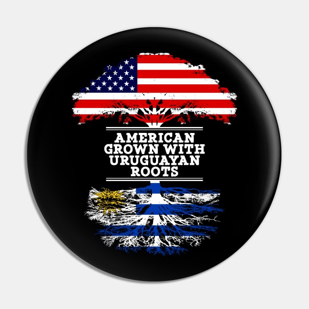 American Grown With Uruguayan Roots - Gift for Uruguayan From Uruguay Pin by Country Flags