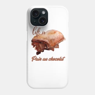 Life Is Pain Au Chocolat Phone Case