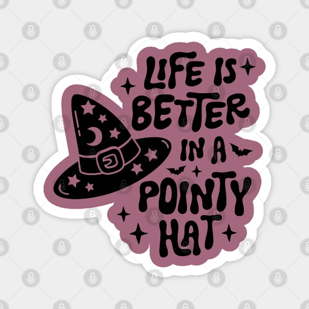 Life Is Better In A Pointy Hat Magnet by Happii Pink