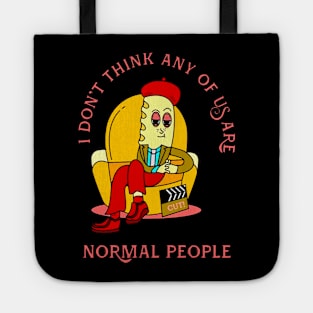 I Didn't Think We Were Normal People Tote