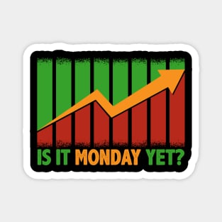 Is It Monday Yet Funny Stock Market Trading Magnet