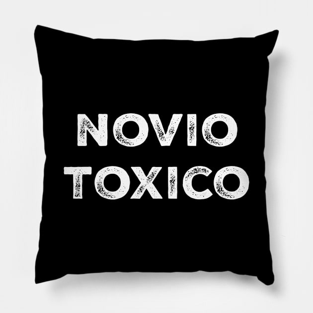 Novio Toxico Spanish Boyfriend toxic Pillow by livania