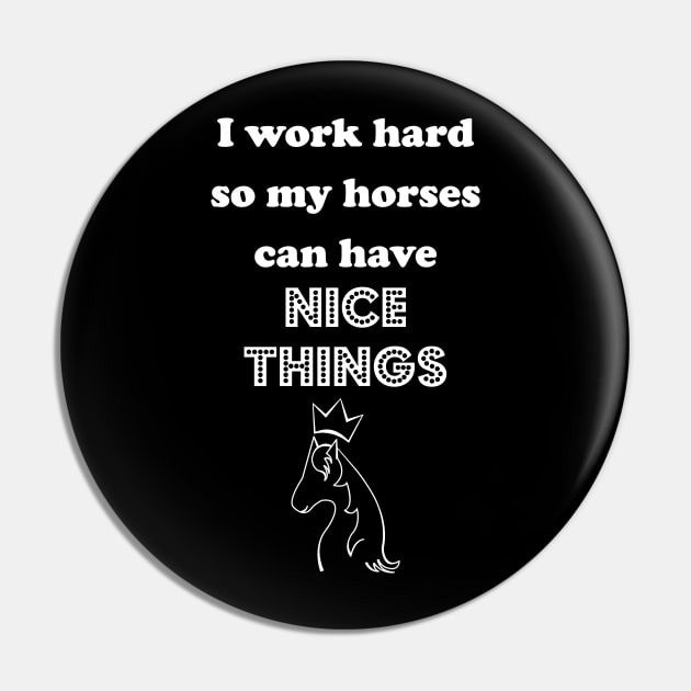 I Work Hard for he Hoofed Ones Pin by traditionation