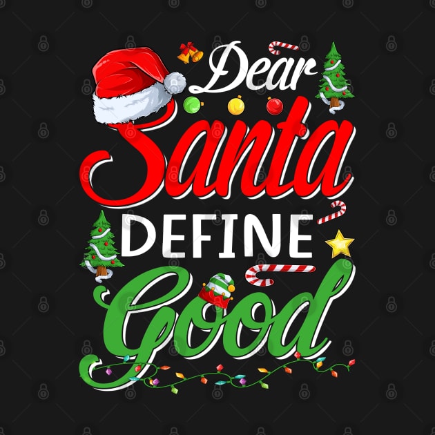 Funny Dear Santa Define Good Christmas Matching Gift T-Shirt by intelus