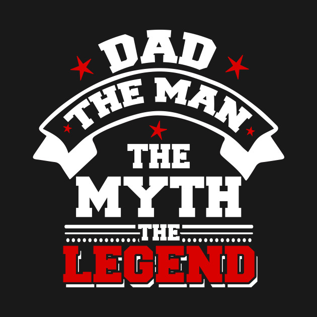 Disover Dad The Man The Myth The Legend - Dad - T-Shirt