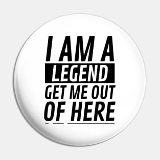 I am A Legend Get Me Out Of Here Pin