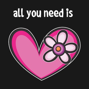 all you need is T-Shirt