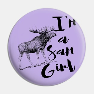 I'm Just a Sam Girl Pin