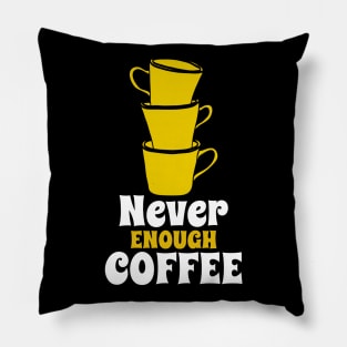 Never Enough Coffee Pillow