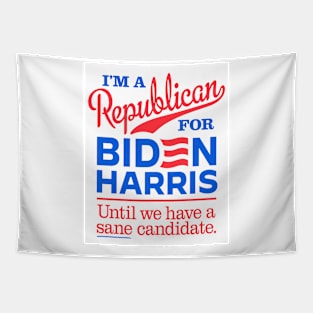 I'm a Republican For Biden, until we have a sane candidate Tapestry