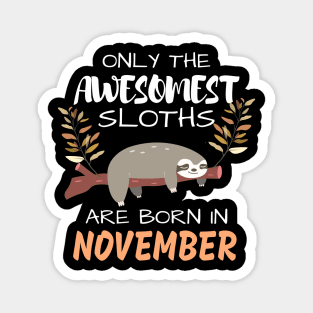 Only the Awesomest Sloths are Born in November Magnet