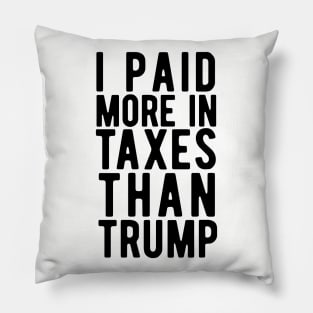 I Paid More Taxes Than Trump i paid more Pillow