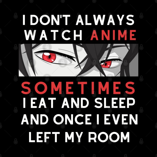 i don't always watch anime by Qurax