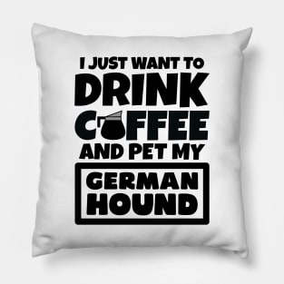 I just want to drink coffee and pet my German Hound Pillow