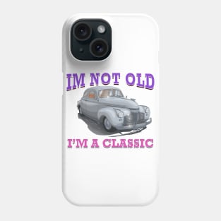 I'm Not Old I'm Classic Car Hot Rod Novelty Gift Phone Case