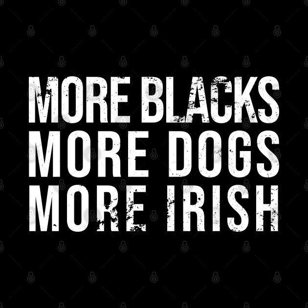 More Blacks More Dogs More Irish Vintage by GothBless