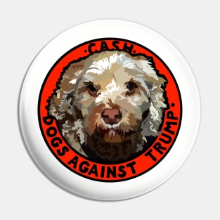 DOGS AGAINST TRUMP - CASH Pin