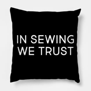 In Sewing We Trust Pillow