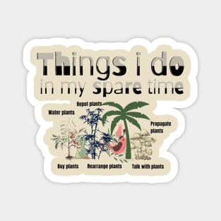 Things I Do In My Spare Time Plant Lovers Magnet