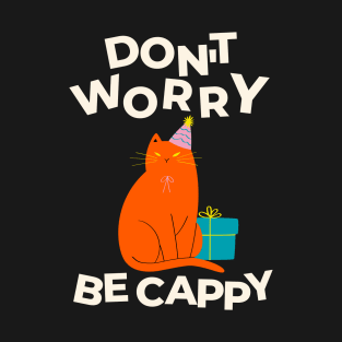 Don't Worry Be CAPPY! T-Shirt