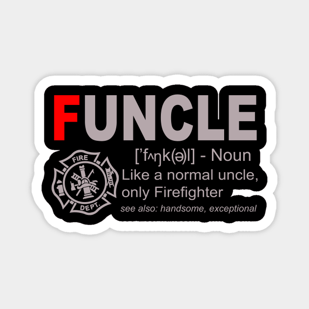 Funcle Like A Normal Uncle Only Firefighter Magnet by EduardjoxgJoxgkozlov