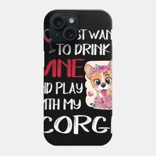 I Want Just Want To Drink Wine (16) Phone Case