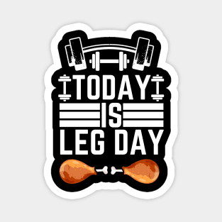 Today Is Leg Day - Thanksgiving Workout Funny Gym Magnet