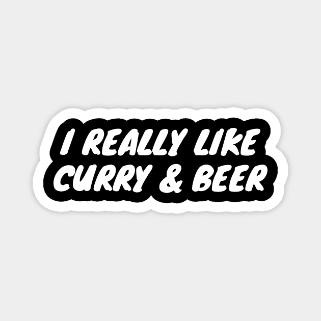 I Really Like Curry And Beer Magnet by LunaMay