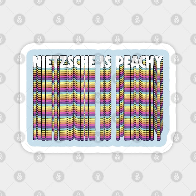 Nietzsche Is Peachy / Retro Styled Typographic Graphic Design Magnet by DankFutura