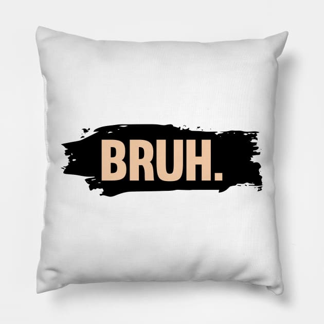 BRUH Pillow by Choicetee