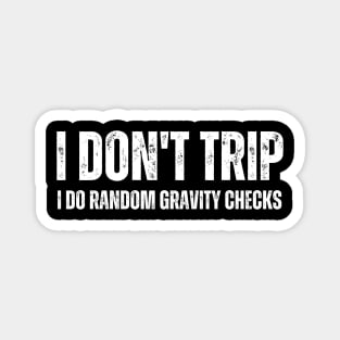 I don't trip, I do random gravity checks Magnet