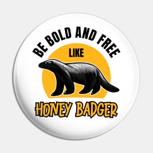 Be Bold & Free Like Honey Badger: Wildlife-Inspired Design for the Brave Pin