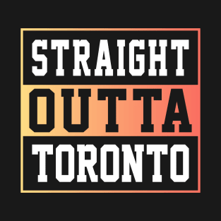 Straight Outta Toronto Canada T-Shirt