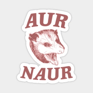 Aur Naur Shirt, Possum Weird Opossum Funny Trash Panda Magnet