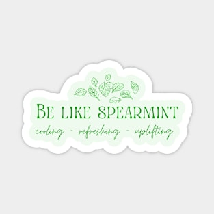 Be Like Spearmint Magnet