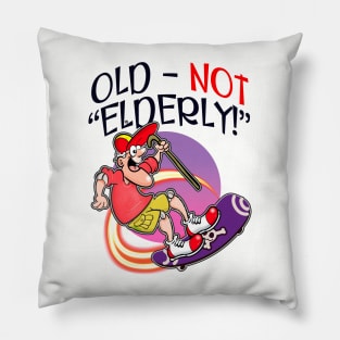 Old - Not ELDERLY! Pillow