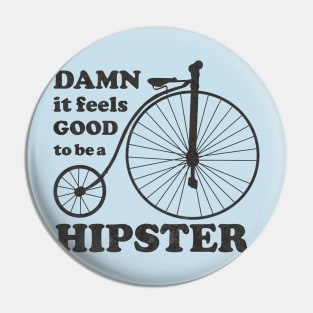 DAMN if feels GOOD to be a HIPSTER Pin