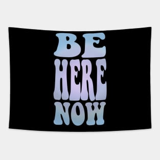 Be here now Tapestry