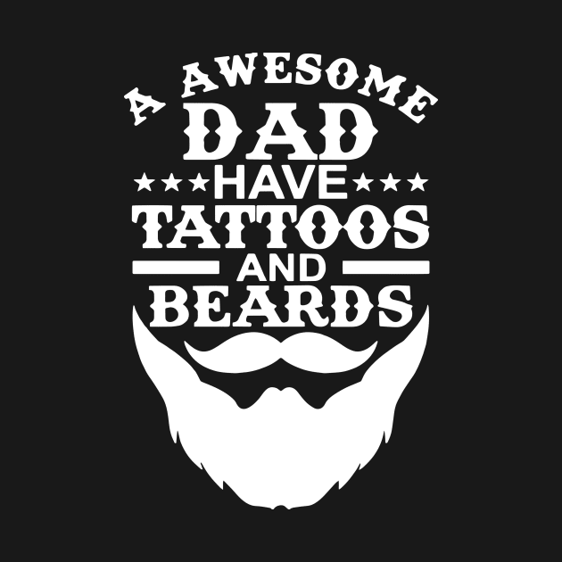 Awesome Dads Have Tattoos And Beards by Aratack Kinder