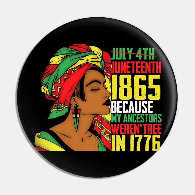 Juneteenth, Because My ancestors weren't free in 1776, Black queen, Black Girl magic Pin by UrbanLifeApparel