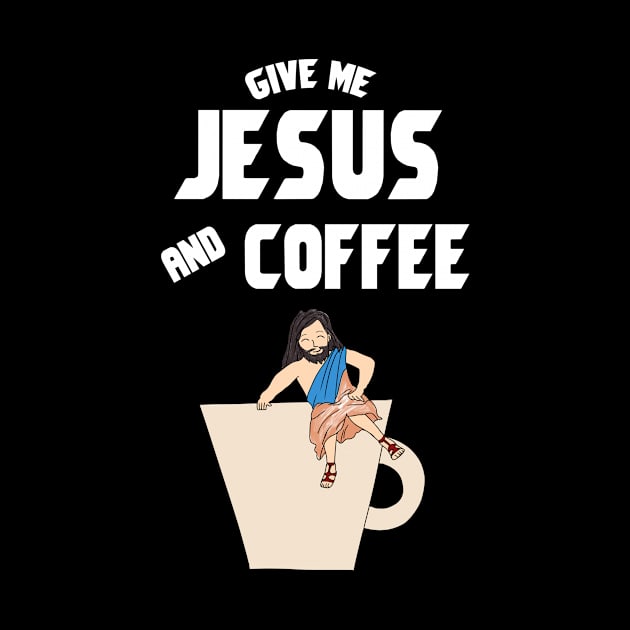 Give me jesus and coffee by cypryanus