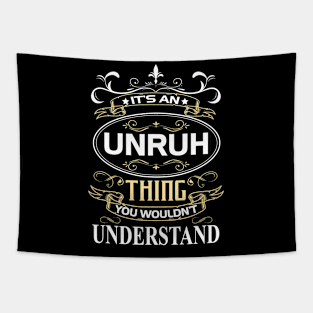 Unruh Name Shirt It's An Unruh Thing You Wouldn't Understand Tapestry