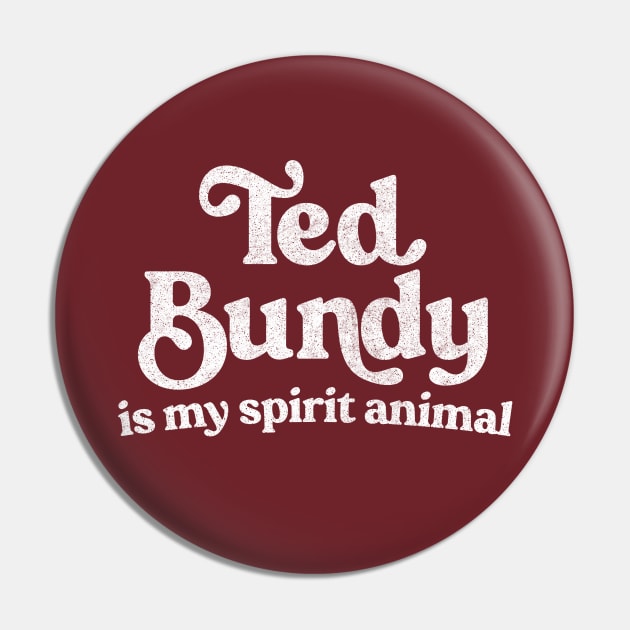 Ted Bundy Is My Spirit Animal / True Crime Fan Gift Pin by DankFutura
